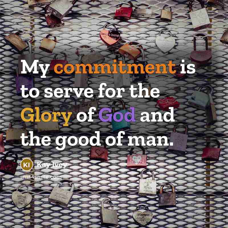 “My commitment is to serve for the Glory of God and the good of man.” quote by Kay Ivey