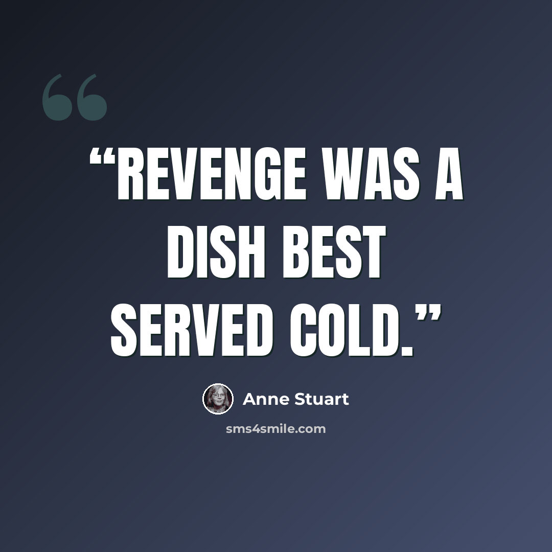 “Revenge was a dish best served cold.” quote by Anne Stuart