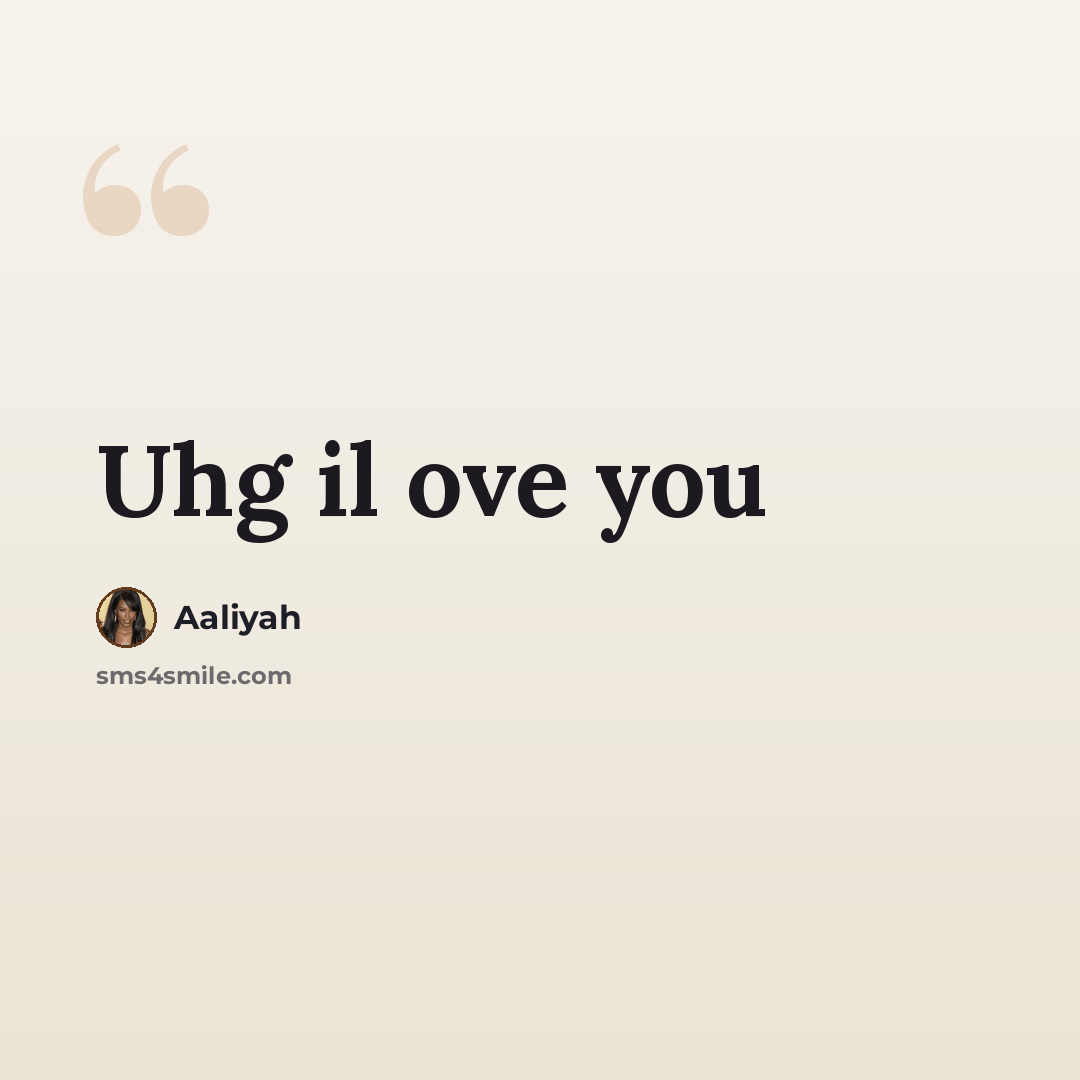 “Uhg il ove you” quote by Aaliyah