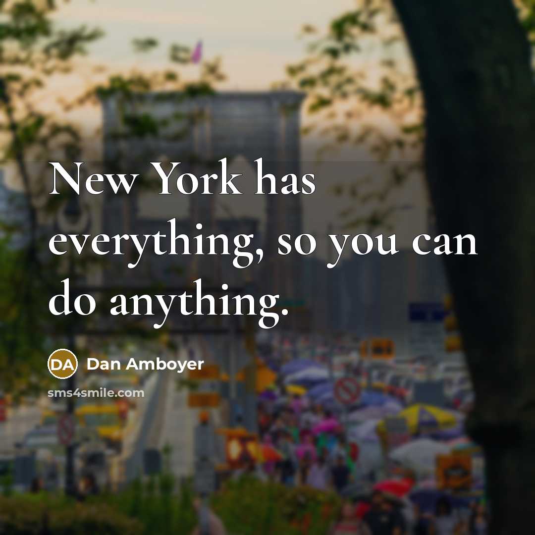 “New York has everything, so you can do anything.” quote by Dan Amboyer