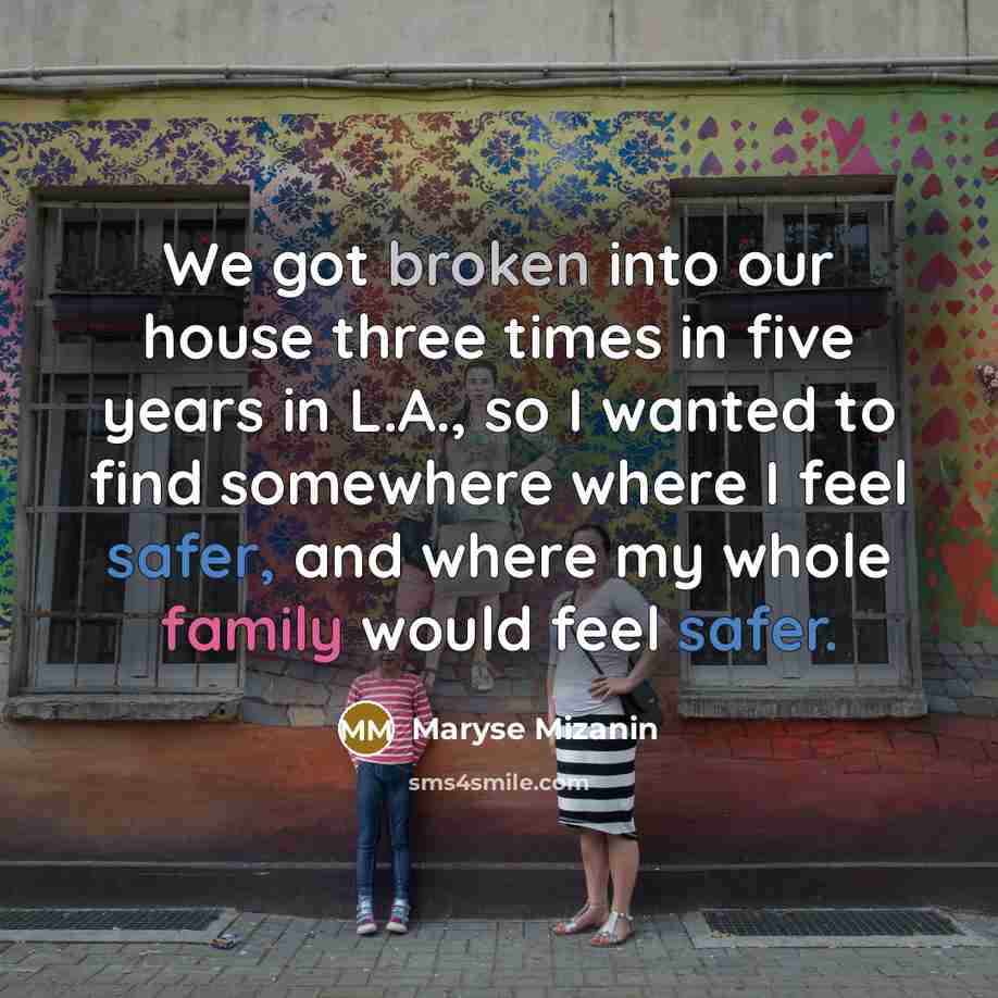 “We got broken into our house three times in five years in L.A., so I wanted to find somewhere where I feel safer, and where my whole family would feel safer.” quote by Maryse Mizanin