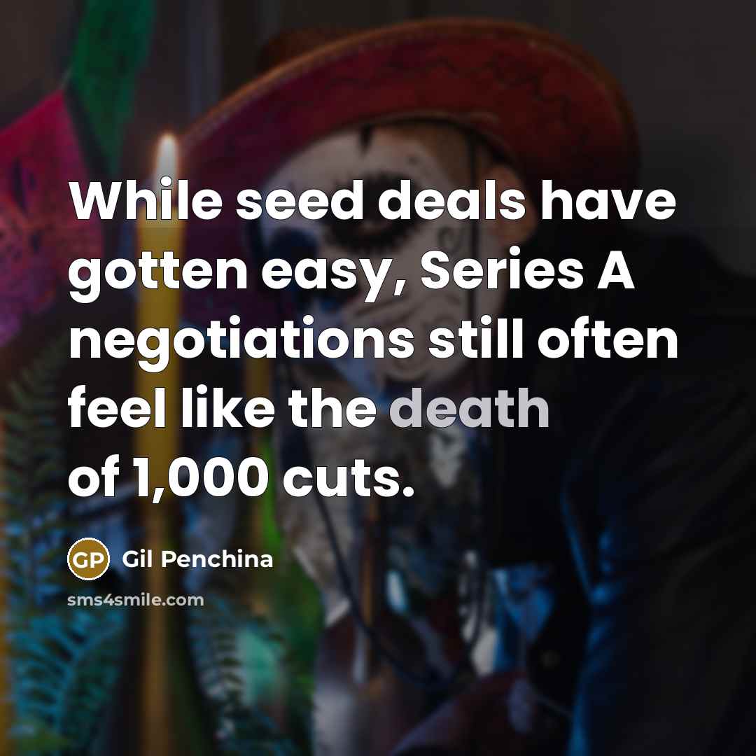 “While seed deals have gotten easy, Series A negotiations still often feel like the death of 1,000 cuts.” quote by Gil Penchina