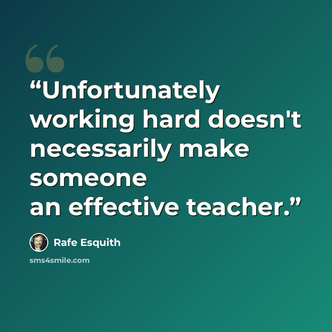 “Unfortunately working hard doesn't necessarily make someone an effective teacher.” quote by Rafe Esquith