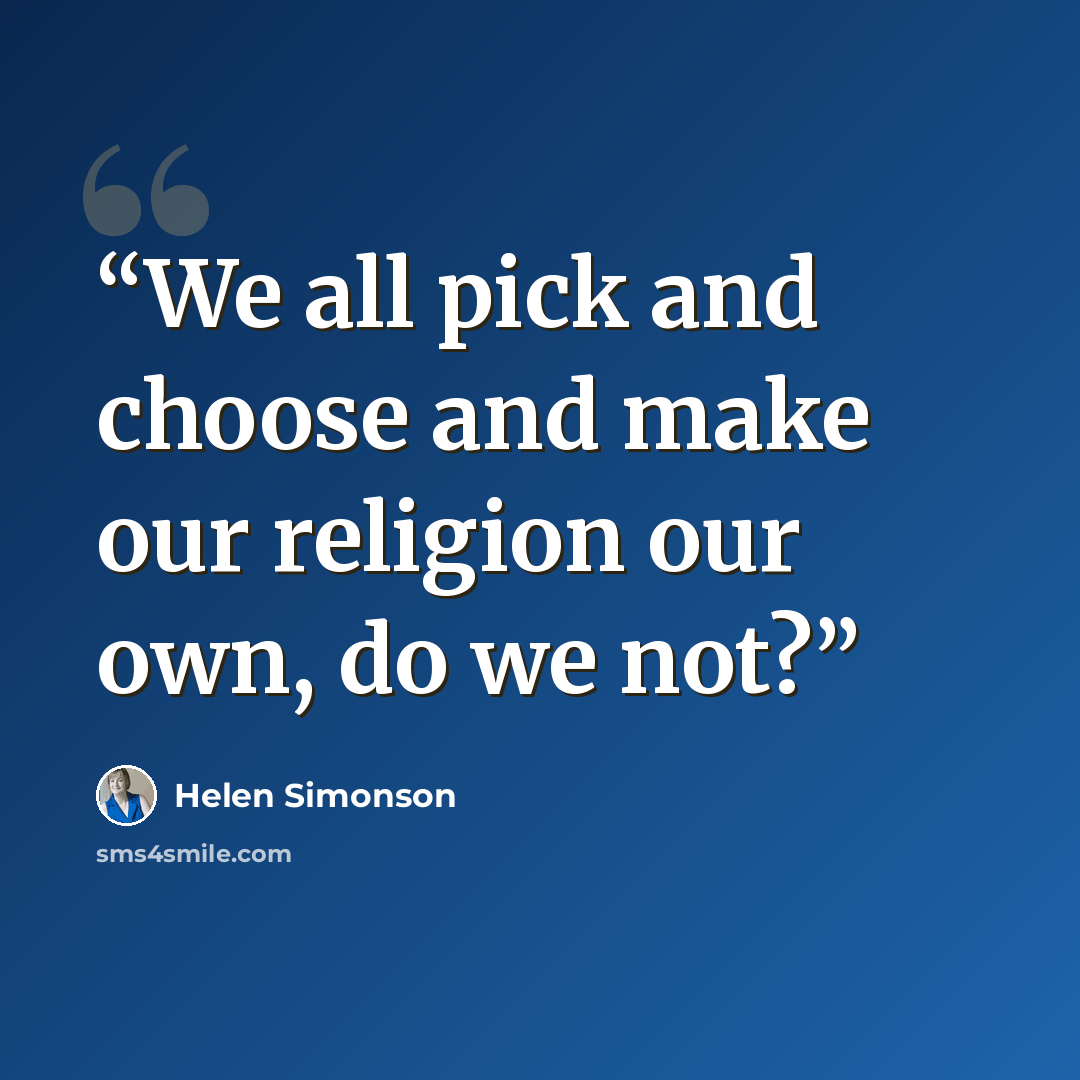 “We all pick and choose and make our religion our own, do we not?” quote by Helen Simonson