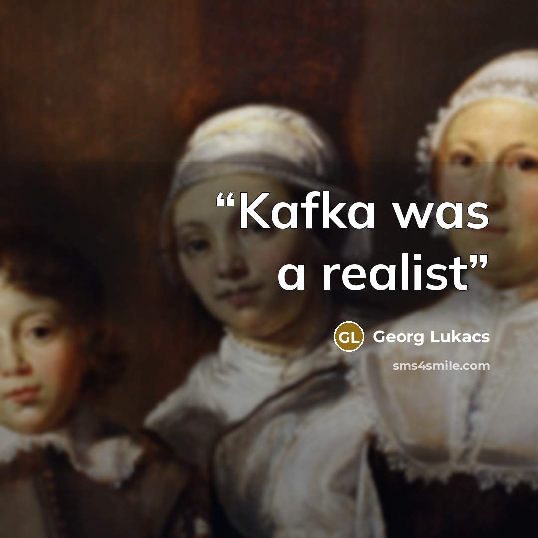 “Kafka was a realist” quote by Georg Lukacs