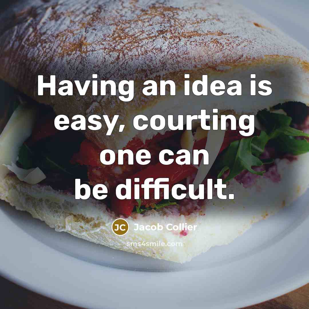 “Having an idea is easy, courting one can be difficult.” quote by Jacob Collier
