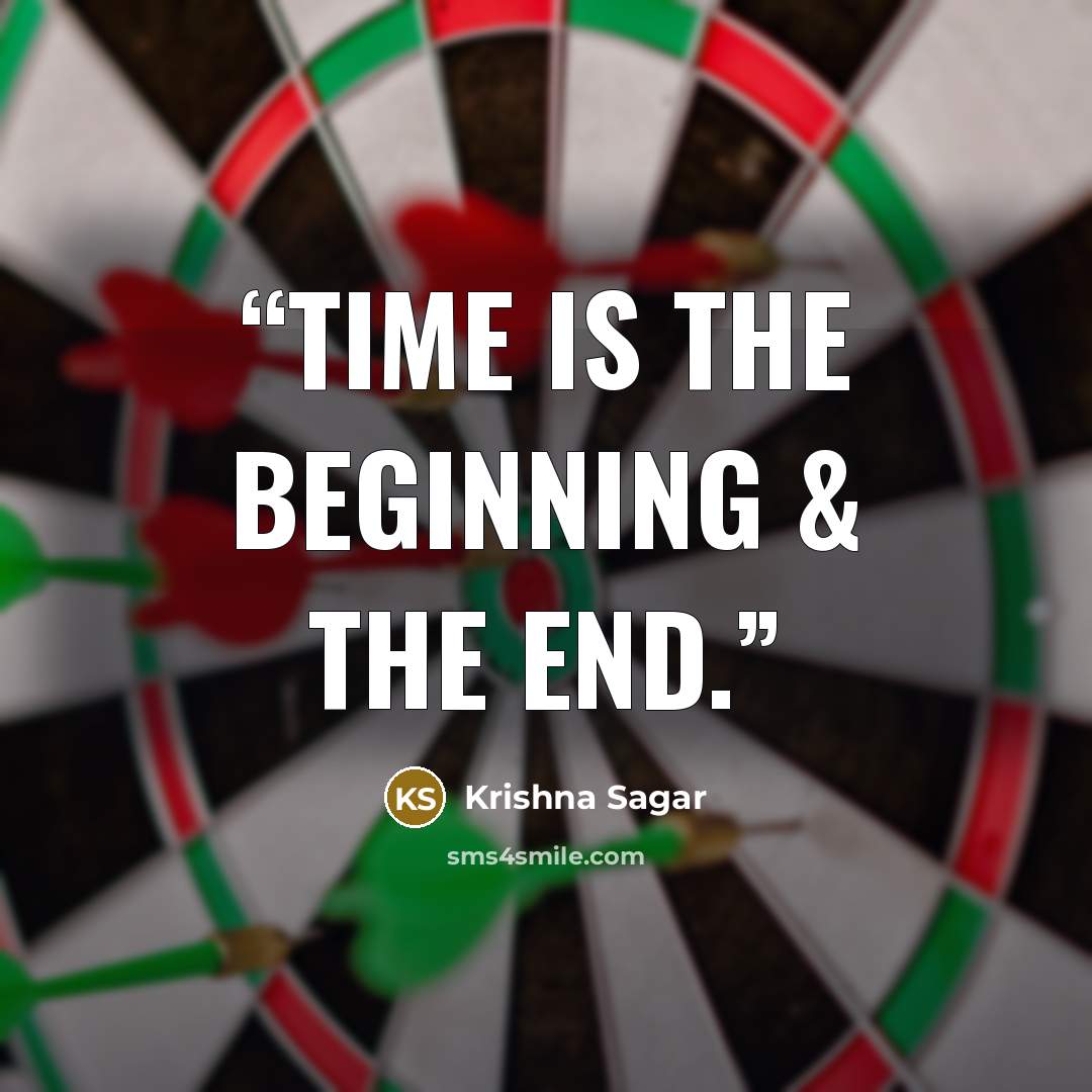 “Time is the beginning & the end.” quote by Krishna Sagar