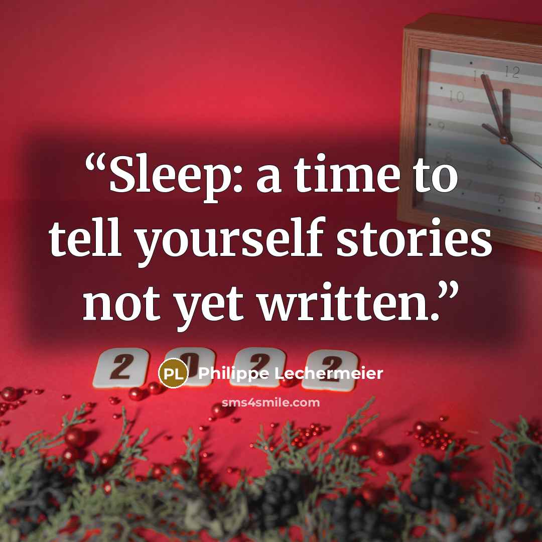 “Sleep: a time to tell yourself stories not yet written.” quote by Philippe Lechermeier
