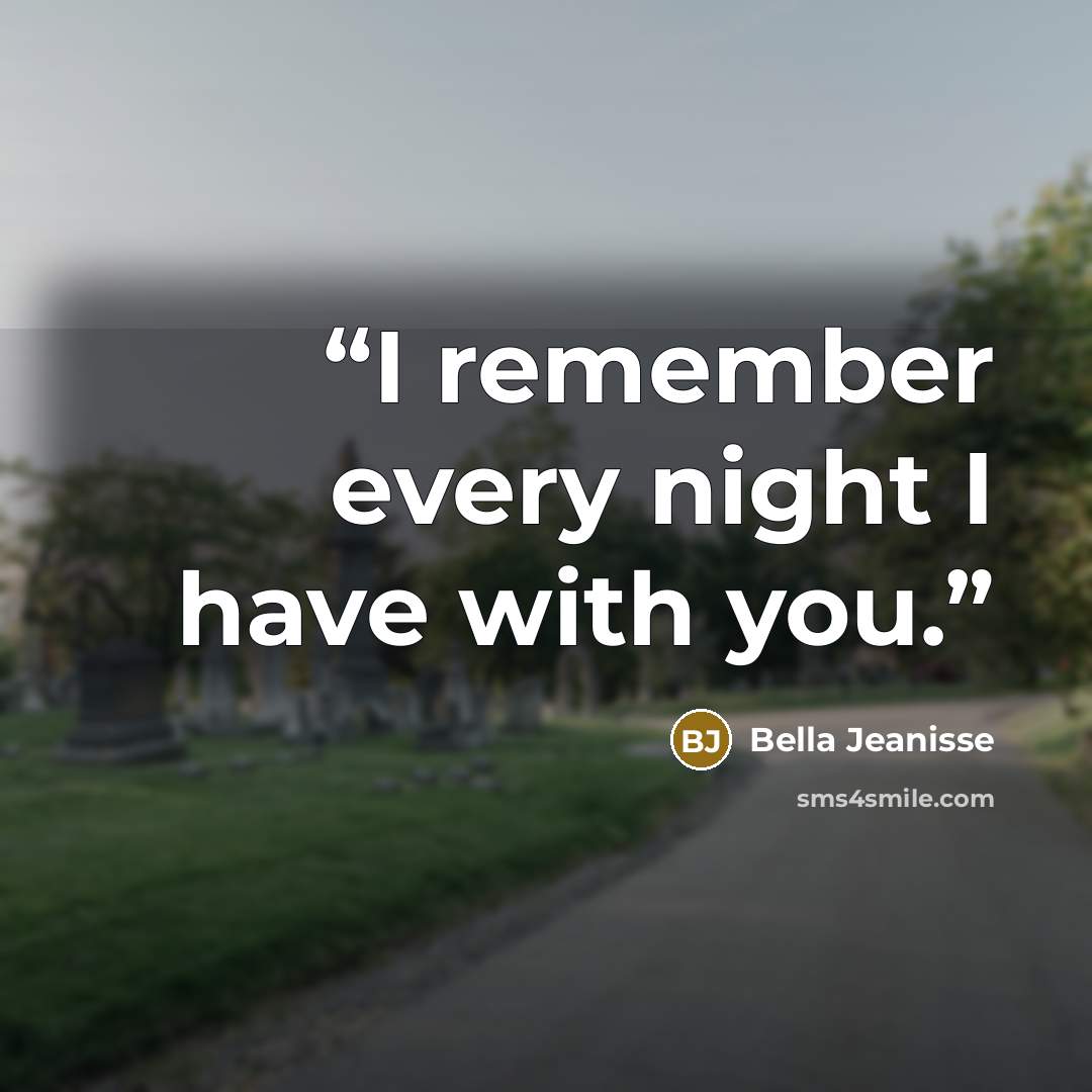 “I remember every night I have with you.” quote by Bella Jeanisse
