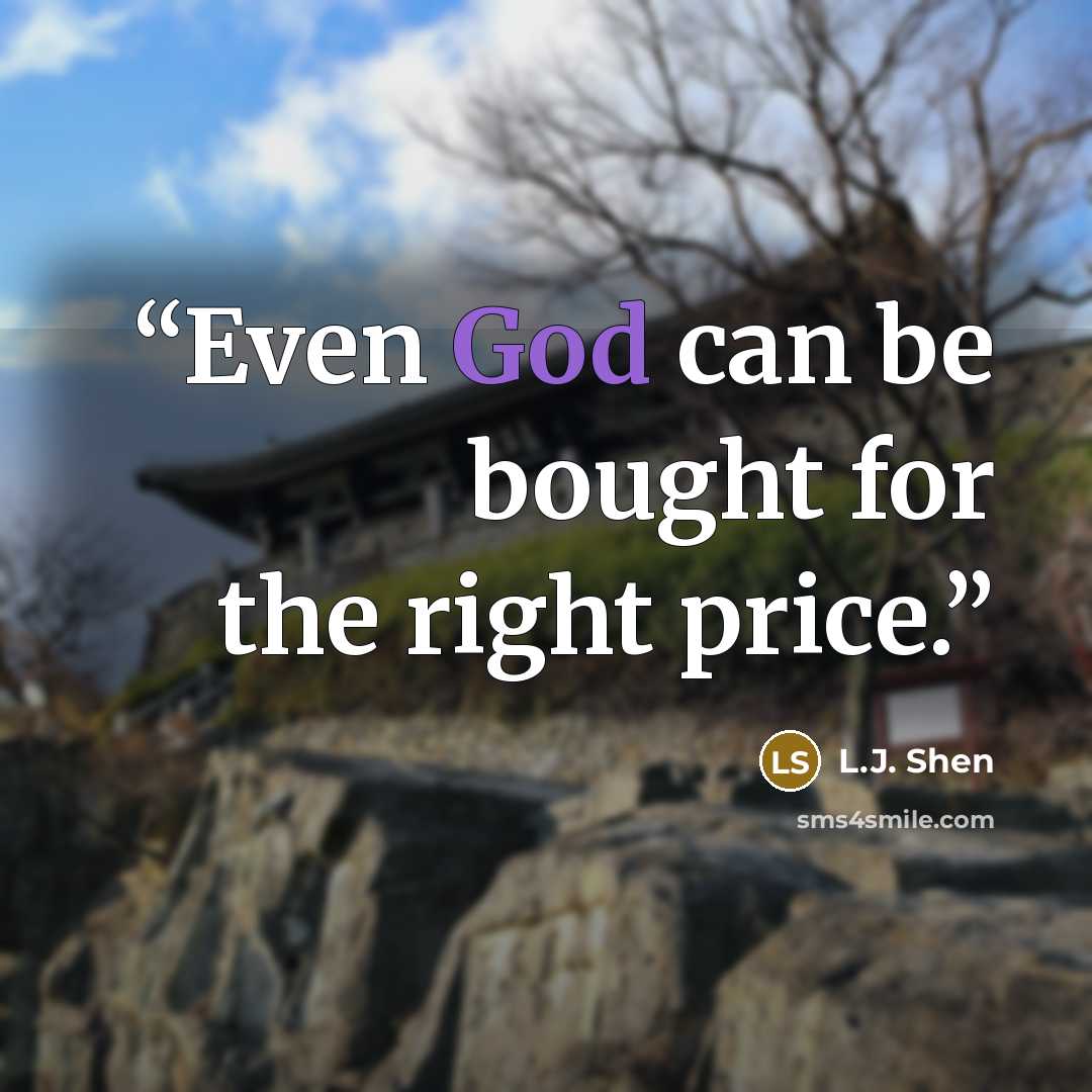 “Even God can be bought for the right price.” quote by L.J. Shen