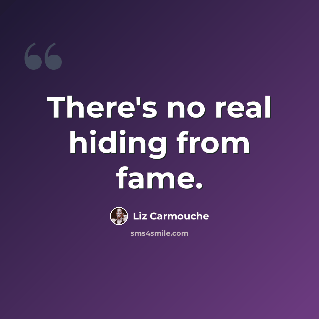 “There's no real hiding from fame.” quote by Liz Carmouche