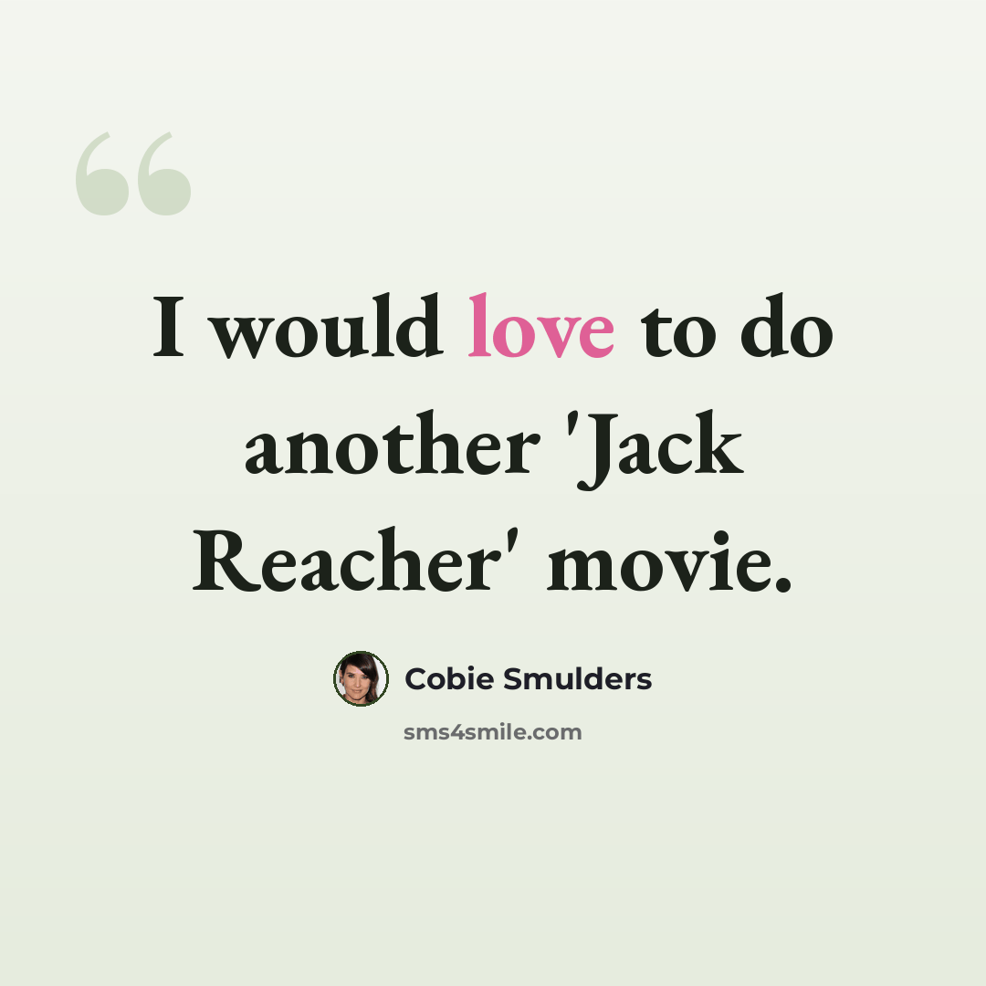 “I would love to do another 'Jack Reacher' movie.” quote by Cobie Smulders