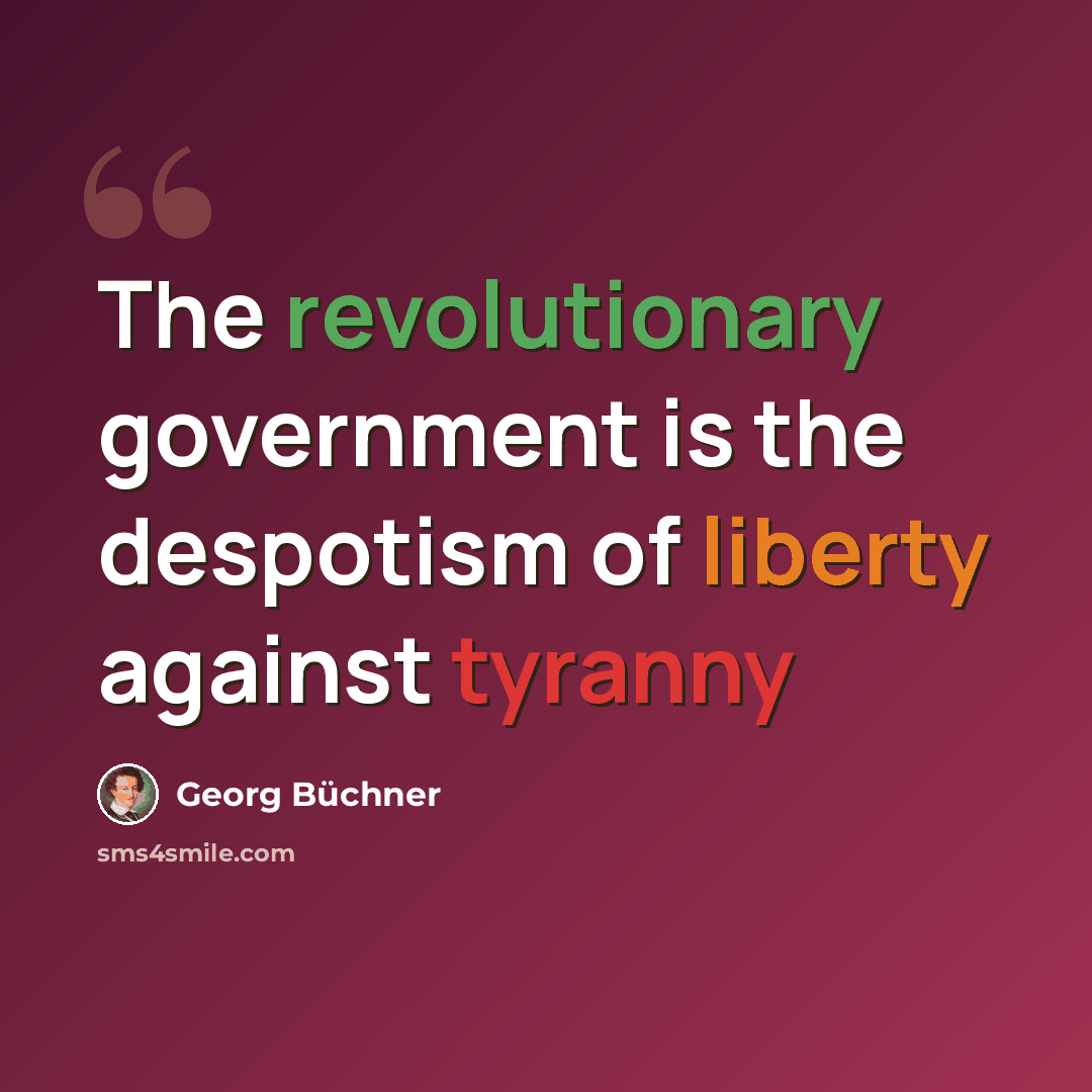 “The revolutionary government is the despotism of liberty against tyranny” quote by Georg Buchner