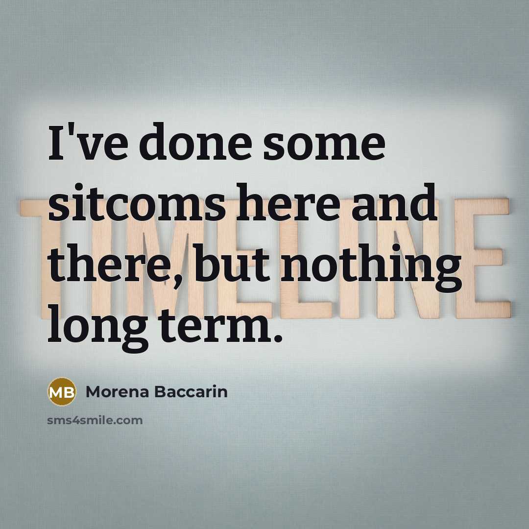 “I've done some sitcoms here and there, but nothing long term.” quote by Morena Baccarin