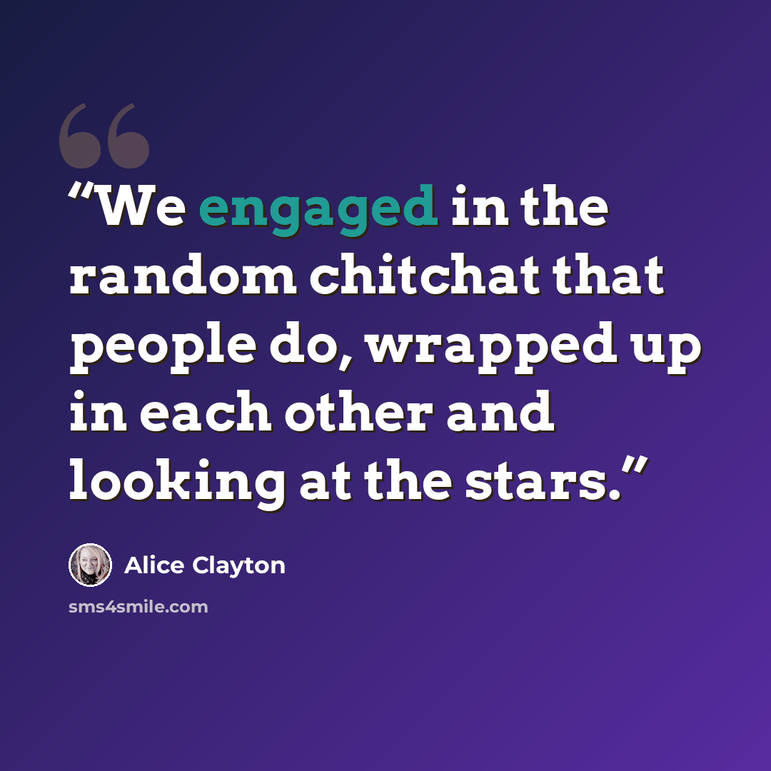 “We engaged in the random chitchat that people do, wrapped up in each other and looking at the stars.” quote by Alice Clayton