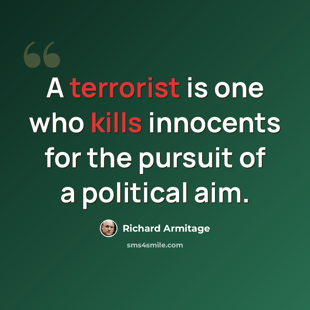 “A terrorist is one who kills innocents for the pursuit of a political aim.” quote by Richard Armitage