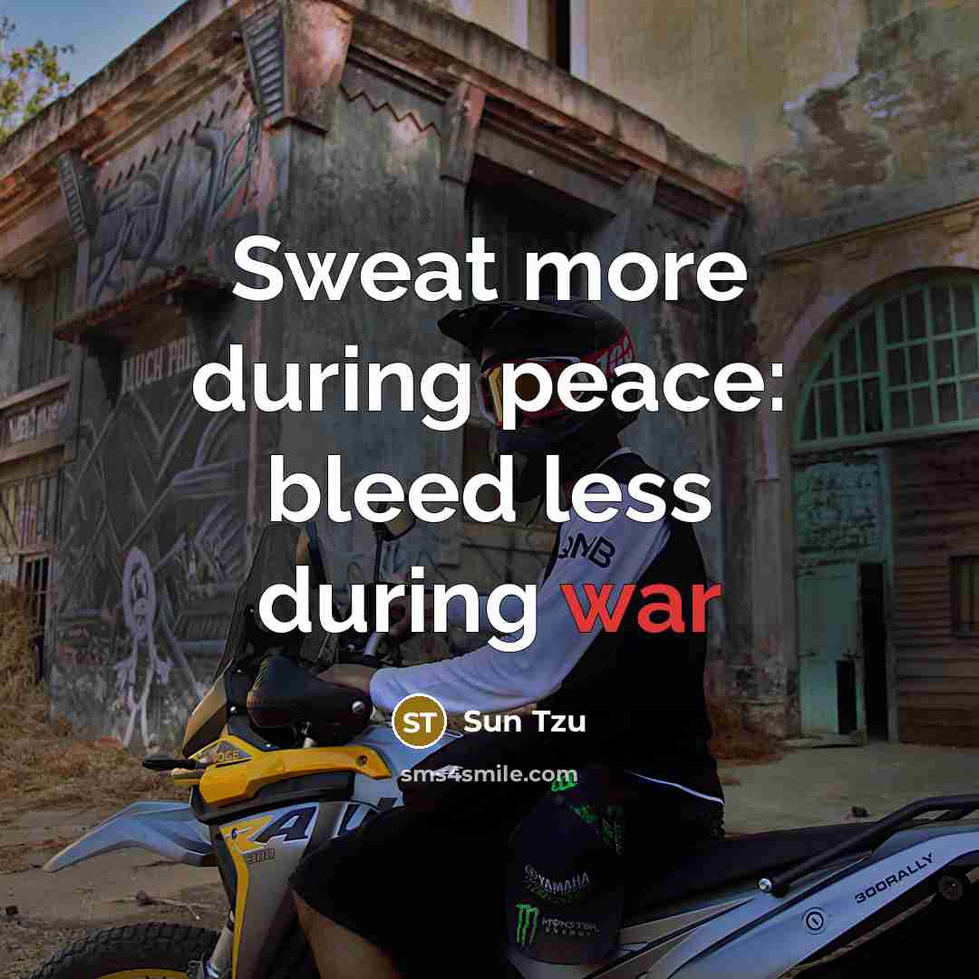 “Sweat more during peace: bleed less during war” quote by Sun Tzu