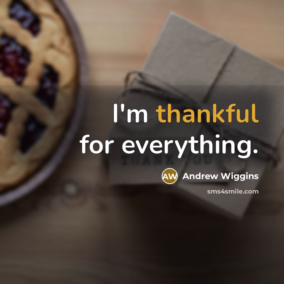 “I'm thankful for everything.” quote by Andrew Wiggins
