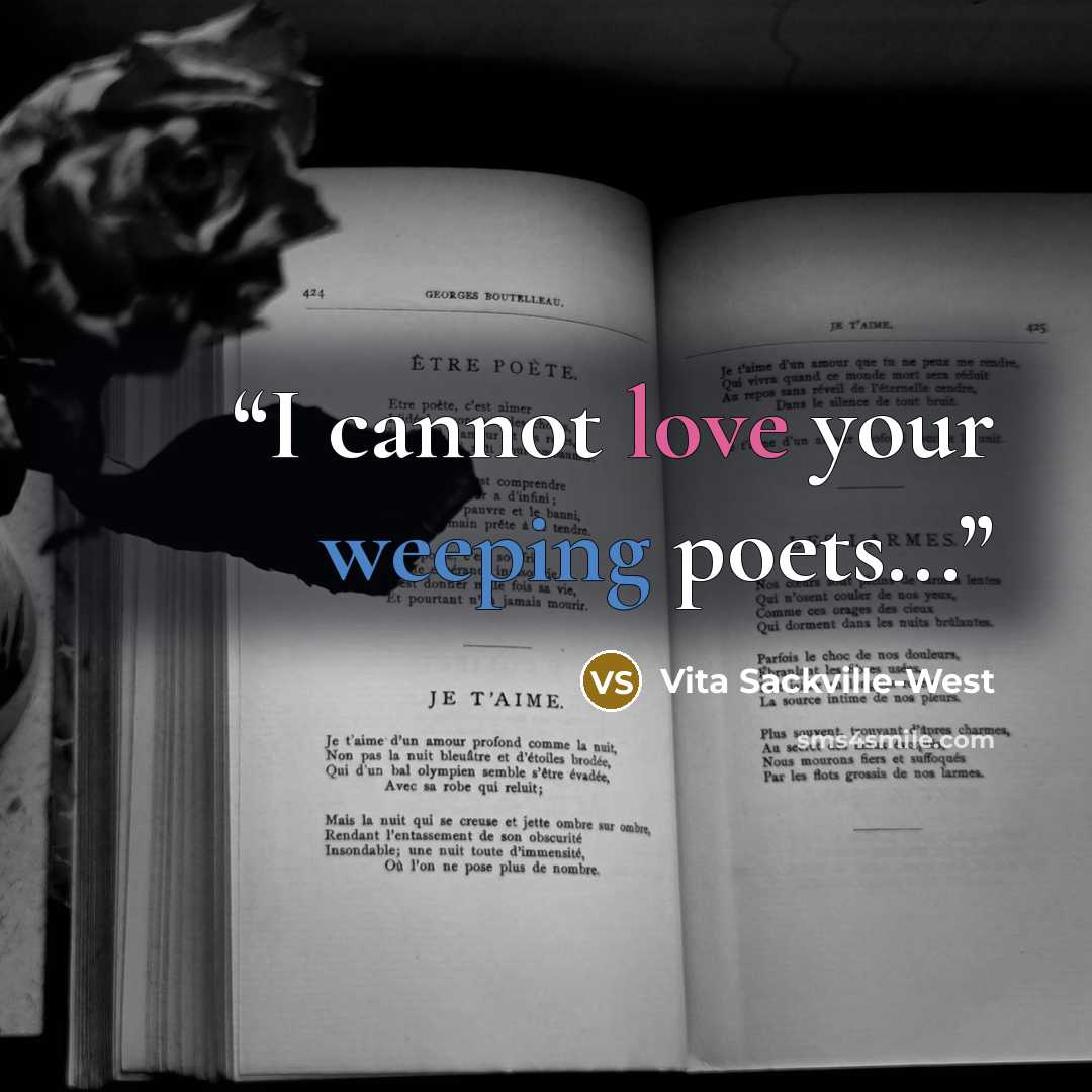 “I cannot love your weeping poets...” quote by Vita Sackville-West