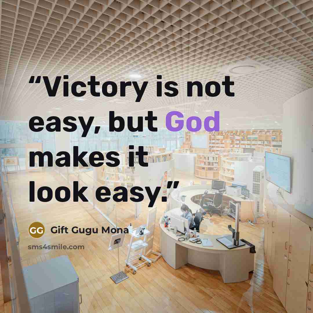 “Victory is not easy, but God makes it look easy.” quote by Gift Gugu Mona
