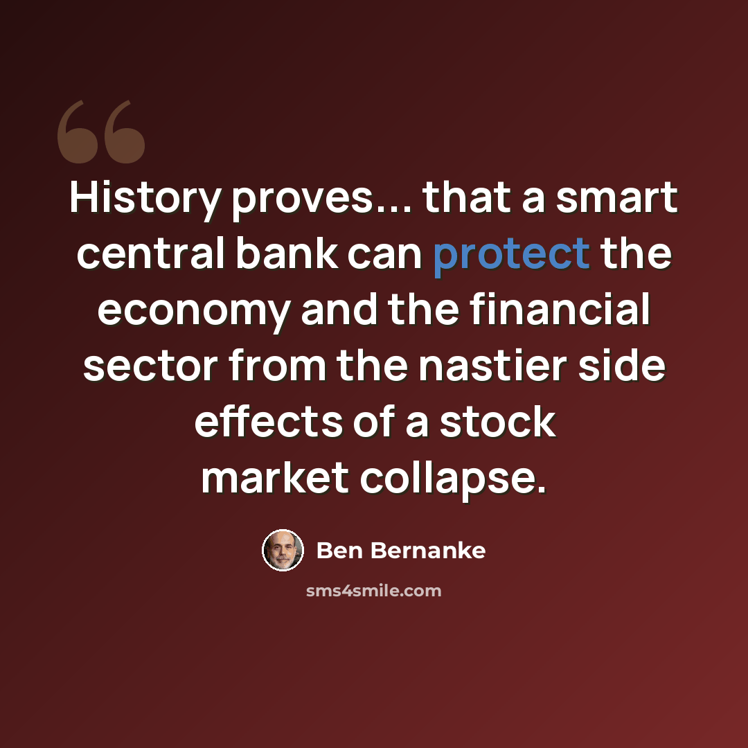“History proves... that a smart central bank can protect the economy and the financial sector from the nastier side effects of a stock market collapse.” quote by Ben Bernanke