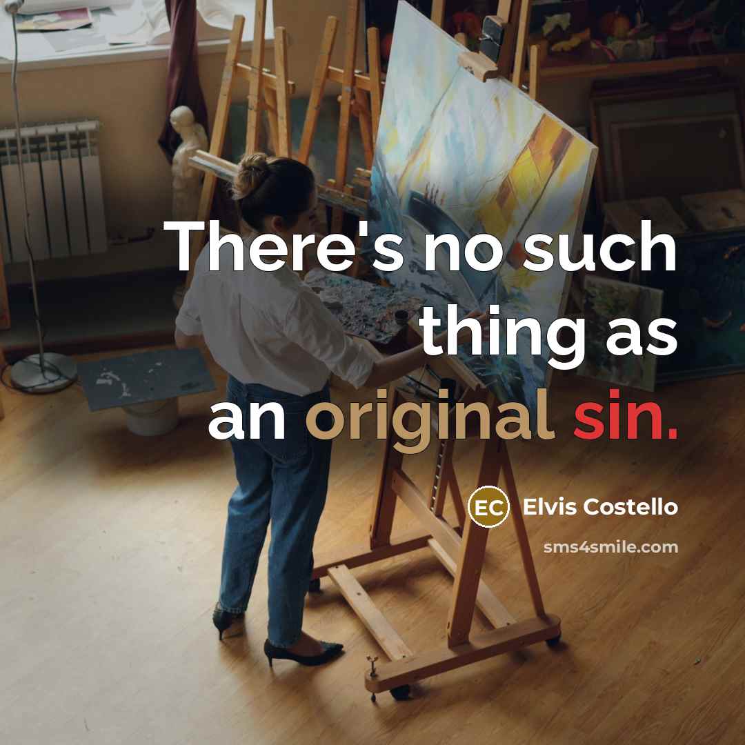 “There's no such thing as an original sin.” quote by Elvis Costello