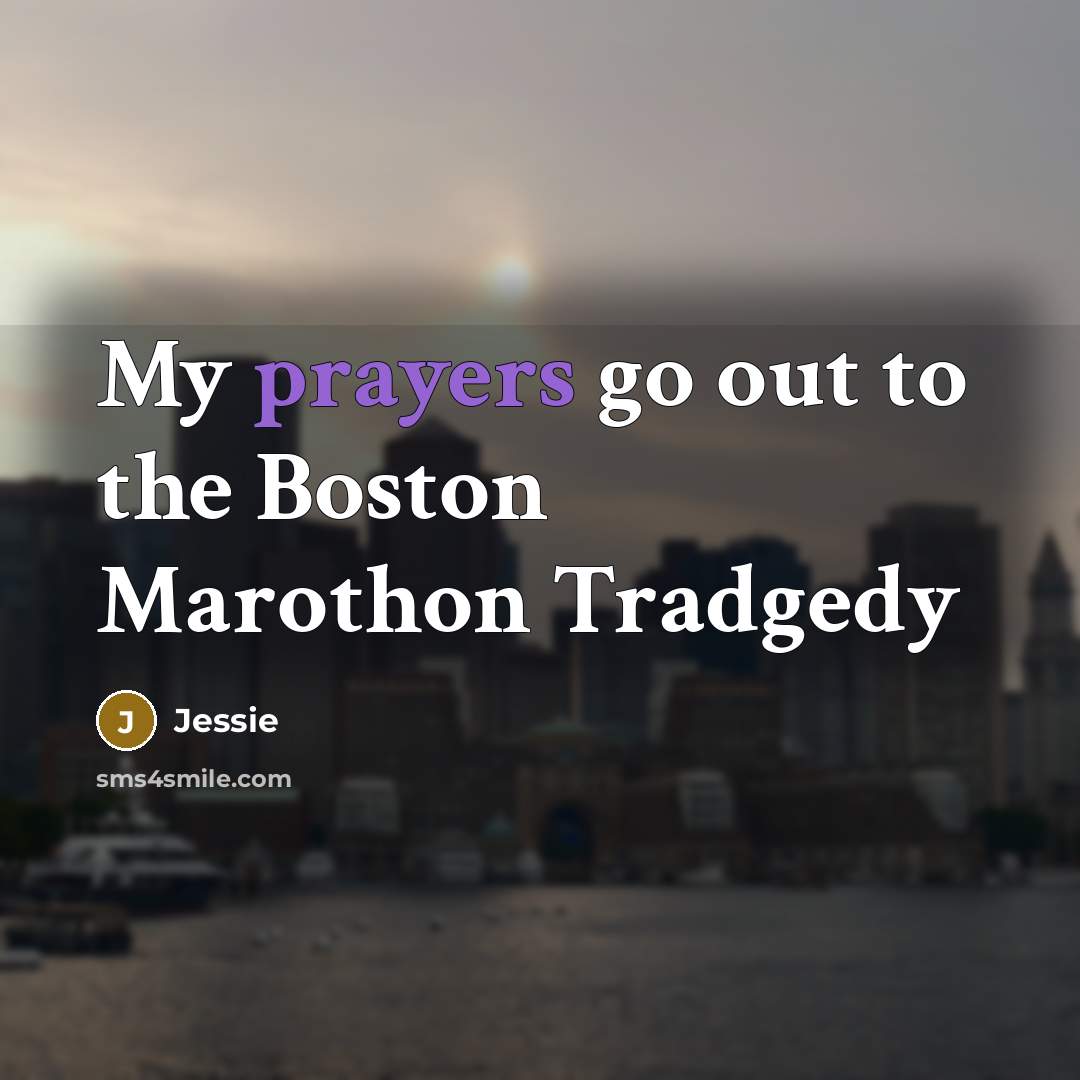 “My prayers go out to the Boston Marothon Tradgedy” quote by Jessie