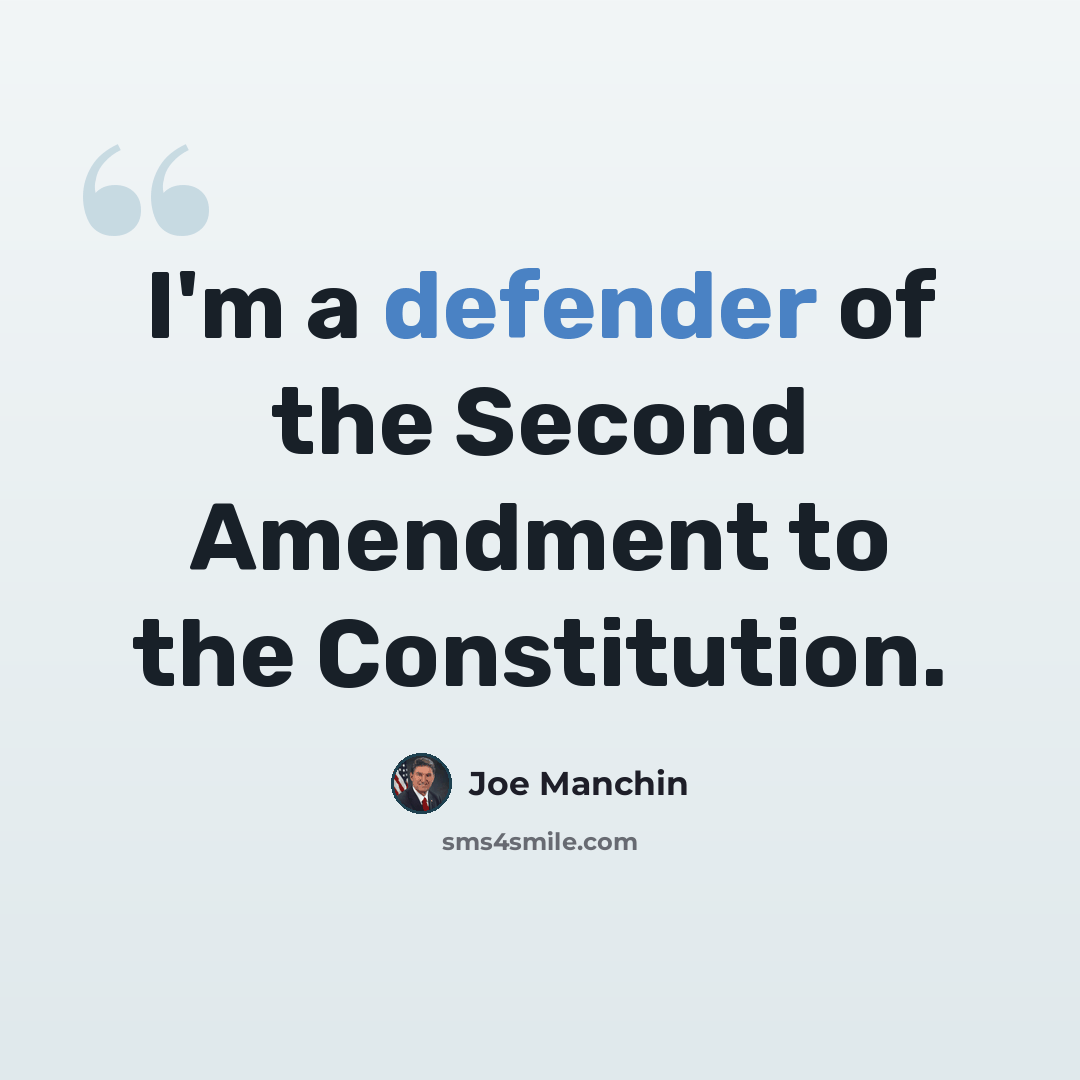 “I'm a defender of the Second Amendment to the Constitution.” quote by Joe Manchin