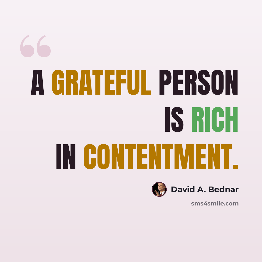 “A grateful person is rich in contentment.” quote by David A. Bednar