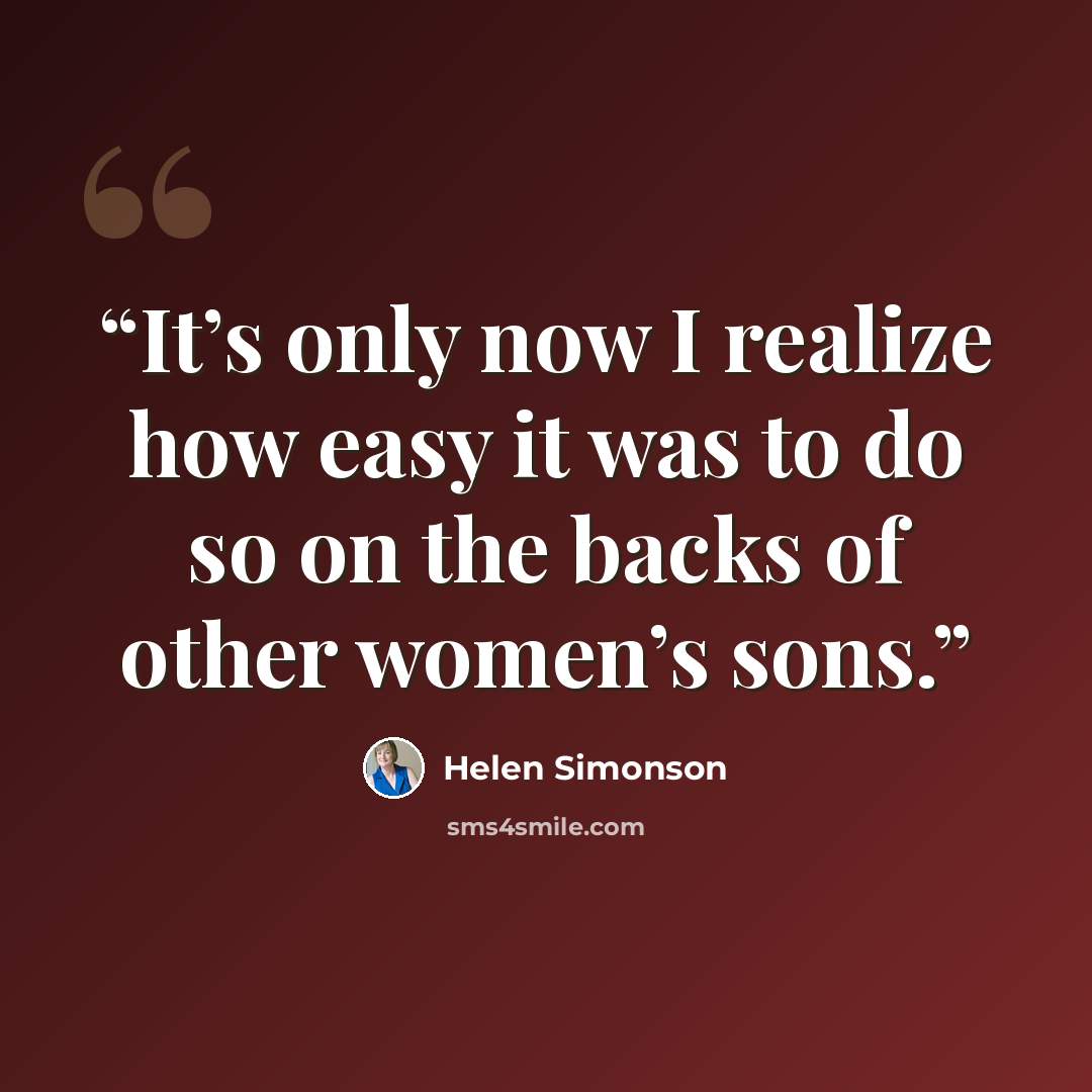“It’s only now I realize how easy it was to do so on the backs of other women’s sons.” quote by Helen Simonson