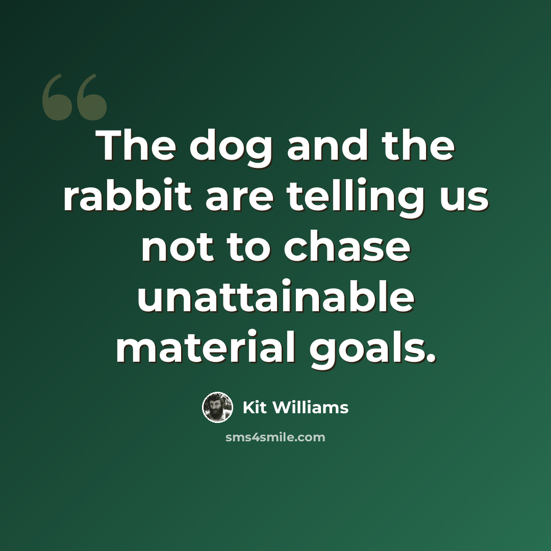 “The dog and the rabbit are telling us not to chase unattainable material goals.” quote by Kit Williams