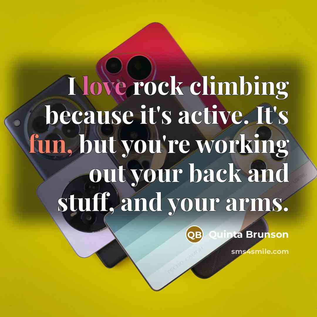 “I love rock climbing because it's active. It's fun, but you're working out your back and stuff, and your arms.” quote by Quinta Brunson