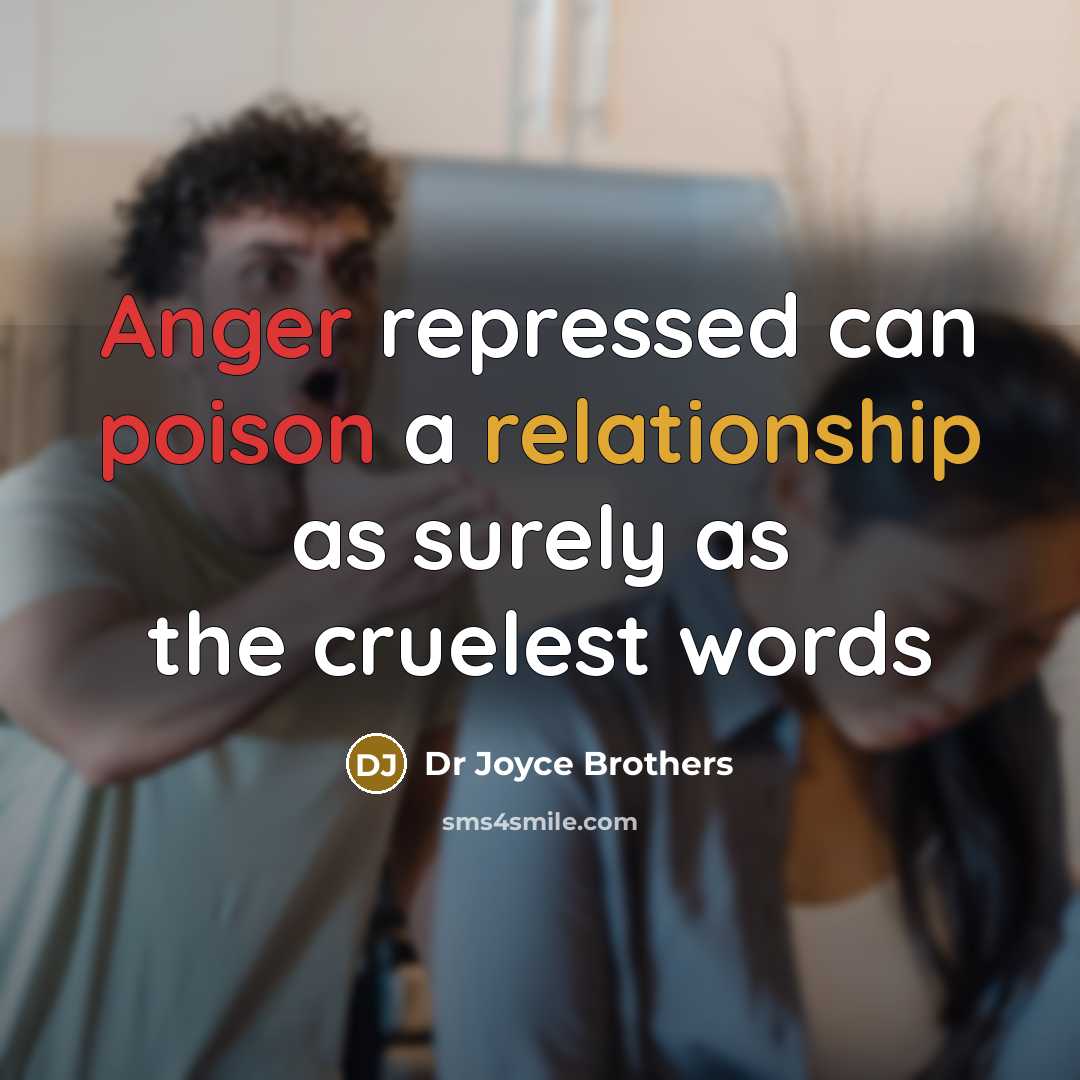 “Anger repressed can poison a relationship as surely as the cruelest words” quote by Dr Joyce Brothers