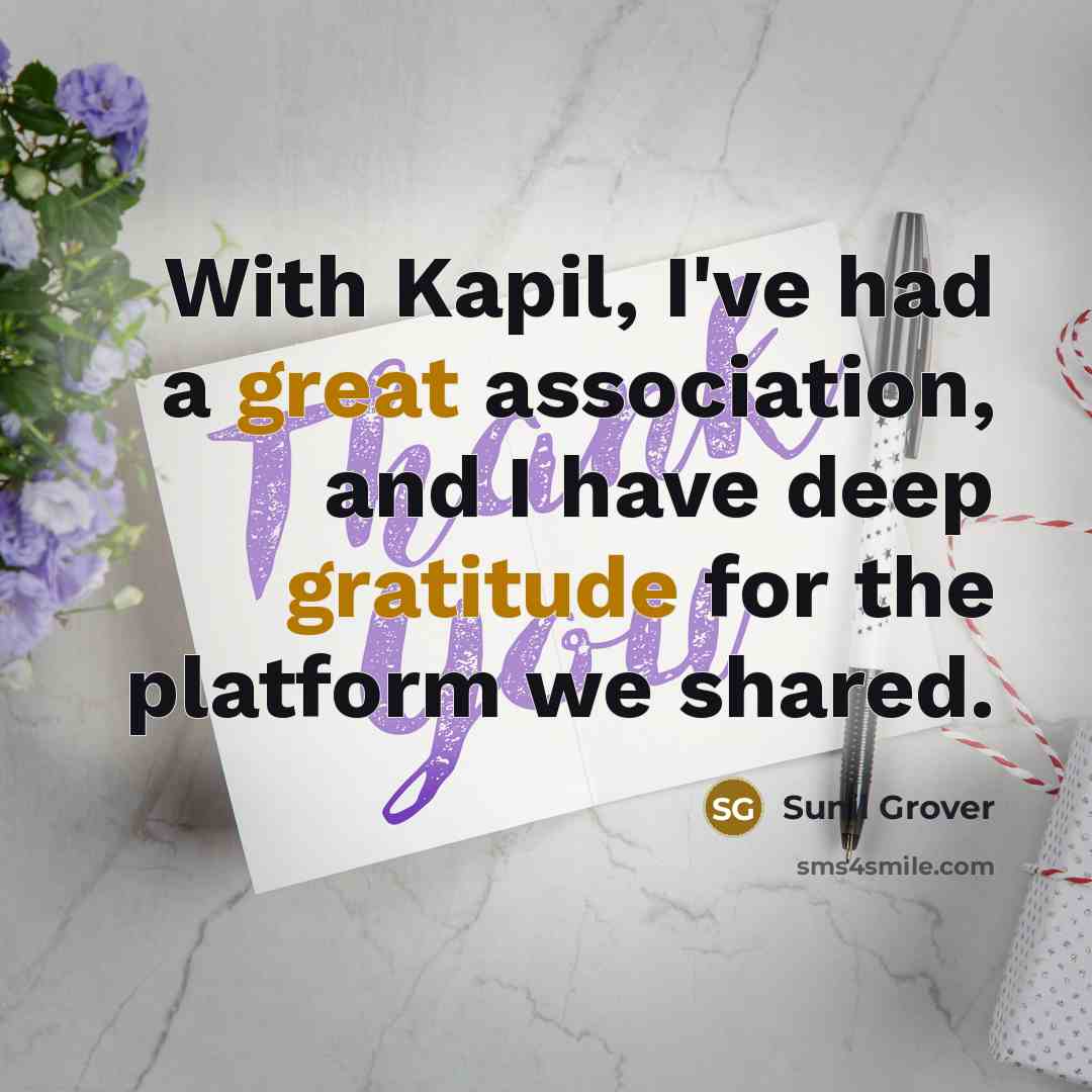 “With Kapil, I've had a great association, and I have deep gratitude for the platform we shared.” quote by Sunil Grover