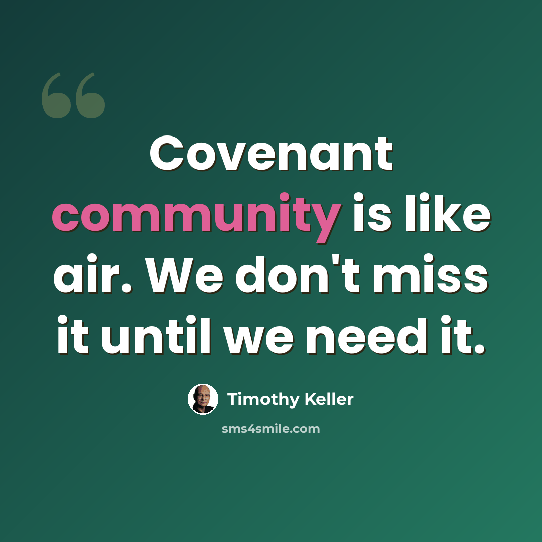 “Covenant community is like air. We don't miss it until we need it.” quote by Timothy Keller