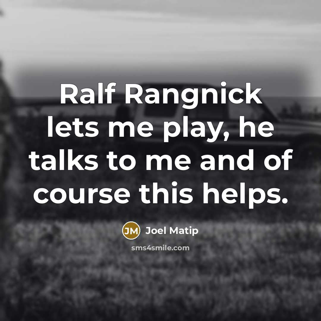 “Ralf Rangnick lets me play, he talks to me and of course this helps.” quote by Joel Matip