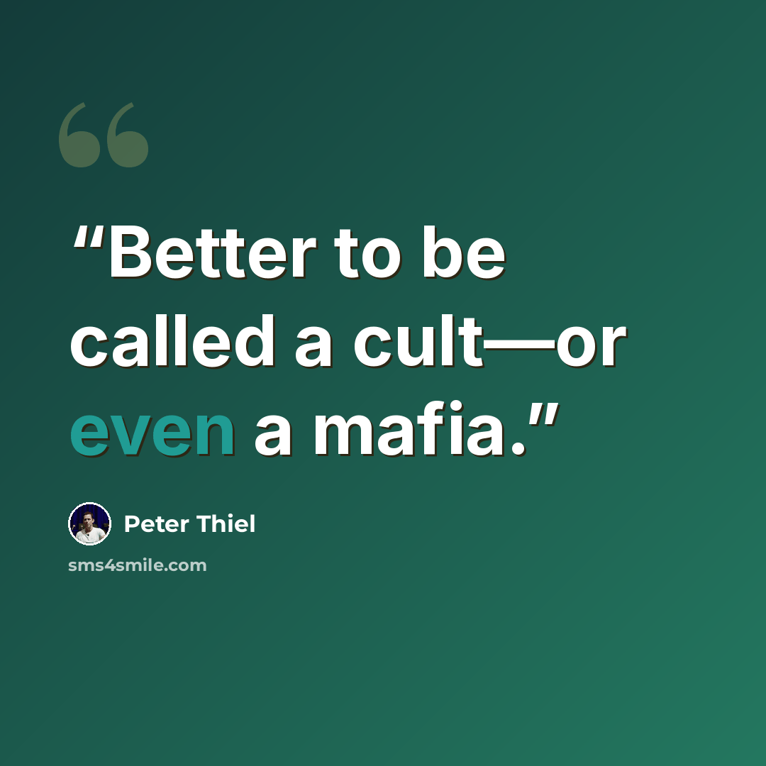 “Better to be called a cult—or even a mafia.” quote by Peter Thiel