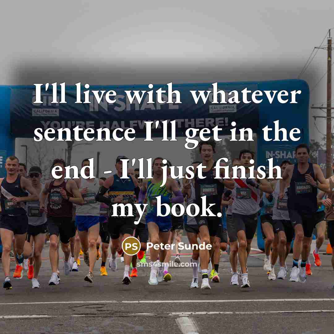 “I'll live with whatever sentence I'll get in the end - I'll just finish my book.” quote by Peter Sunde