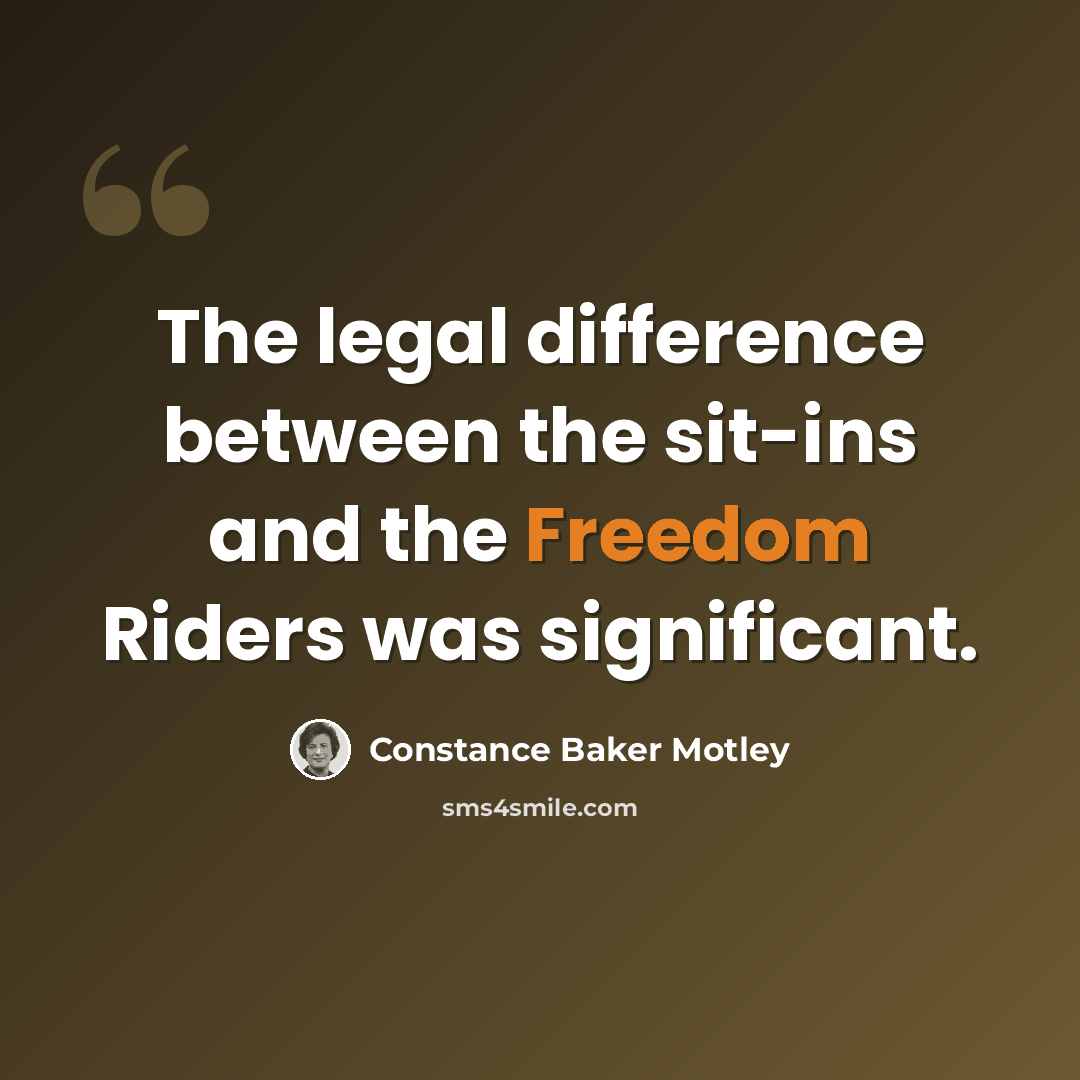 “The legal difference between the sit-ins and the Freedom Riders was significant.” quote by Constance Baker Motley