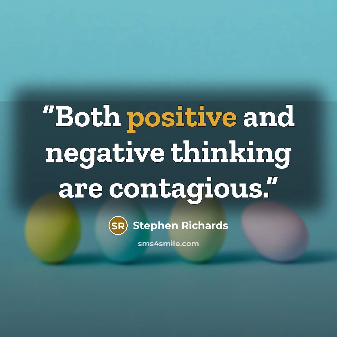 “Both positive and negative thinking are contagious.” quote by Stephen Richards
