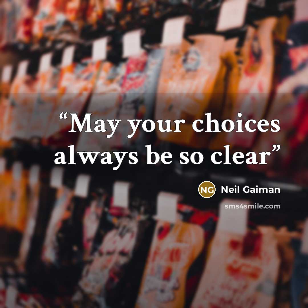 “May your choices always be so clear” quote by Neil Gaiman