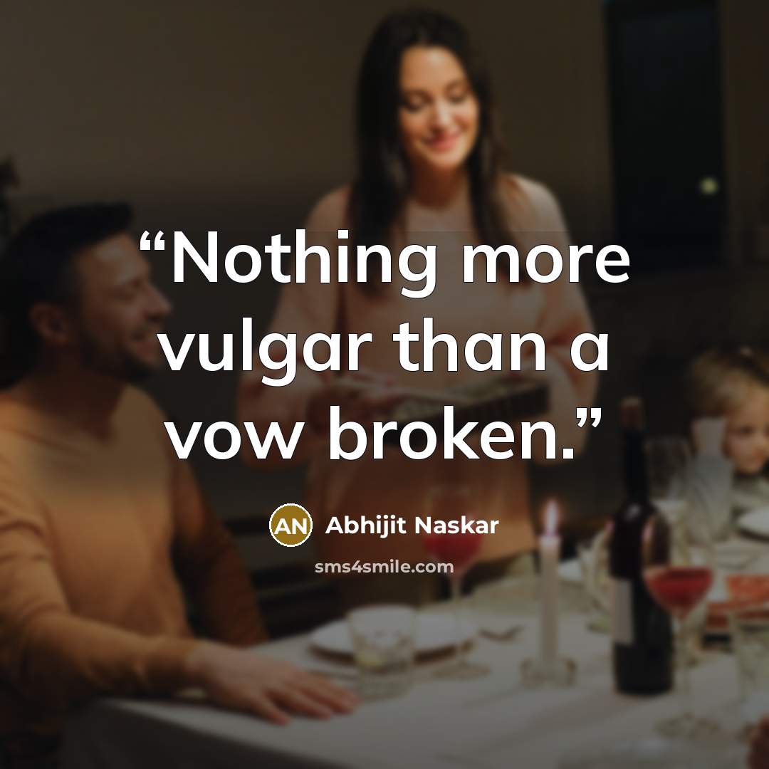 “Nothing more vulgar than a vow broken.” quote by Abhijit Naskar