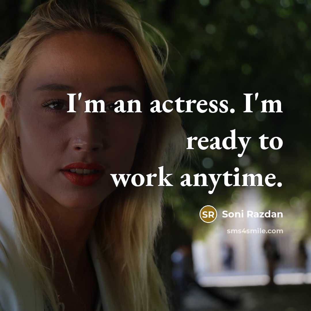 “I'm an actress. I'm ready to work anytime.” quote by Soni Razdan