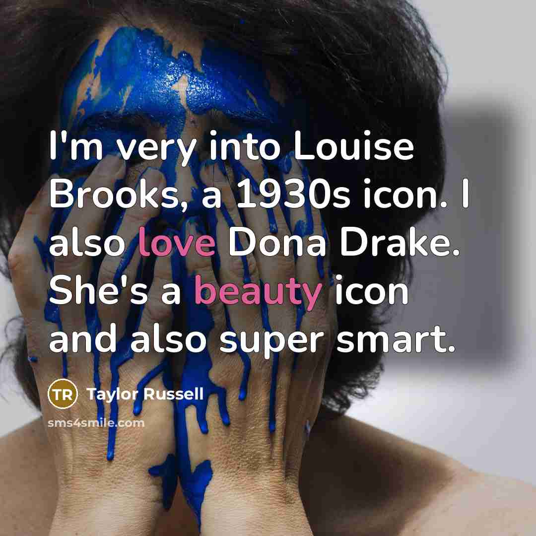 “I'm very into Louise Brooks, a 1930s icon. I also love Dona Drake. She's a beauty icon and also super smart.” quote by Taylor Russell