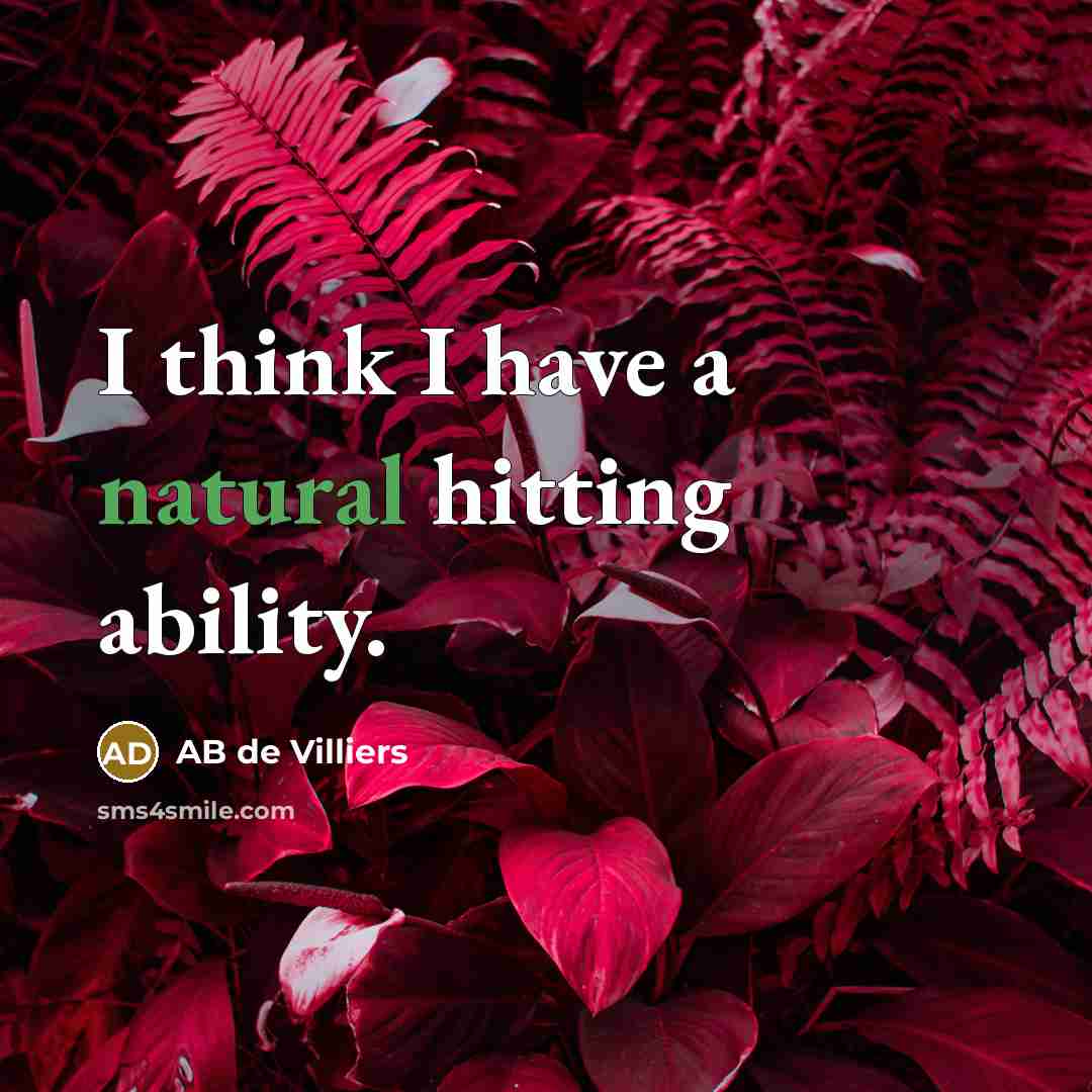 “I think I have a natural hitting ability.” quote by AB de Villiers