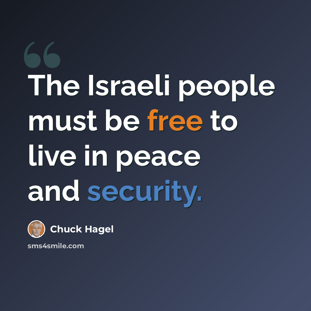 “The Israeli people must be free to live in peace and security.” quote by Chuck Hagel