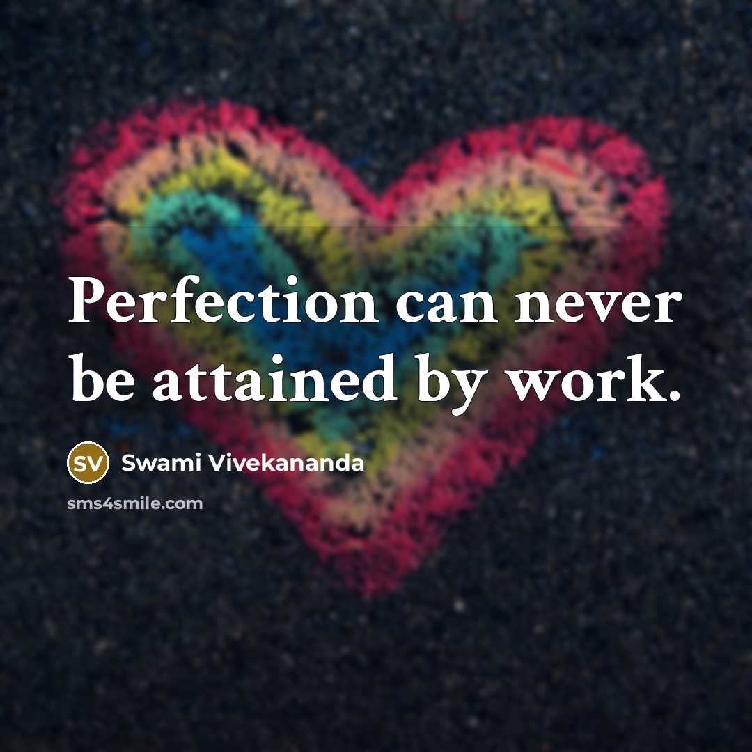 “Perfection can never be attained by work.” quote by Swami Vivekananda