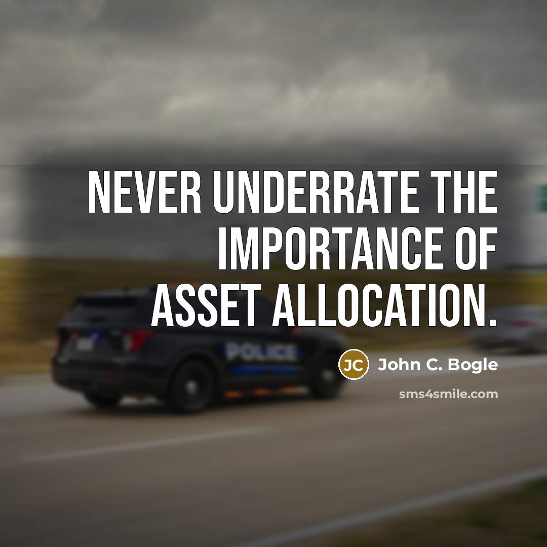 “Never underrate the importance of asset allocation.” quote by John C. Bogle