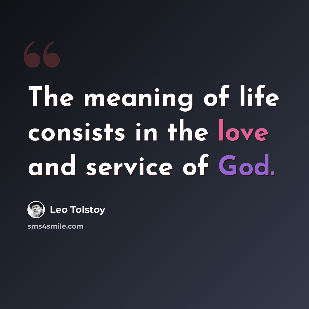 “The meaning of life consists in the love and service of God.” quote by Leo Tolstoy