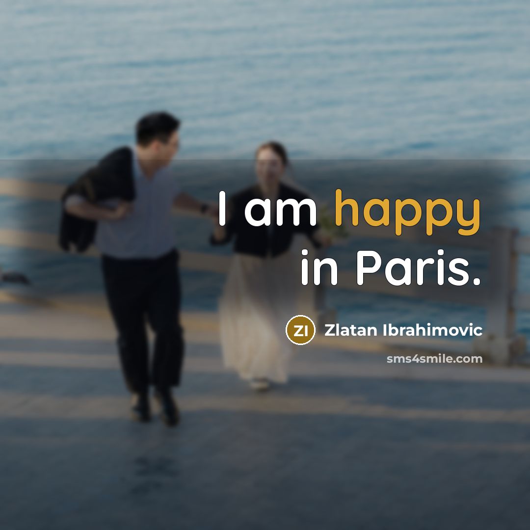“I am happy in Paris.” quote by Zlatan Ibrahimovic